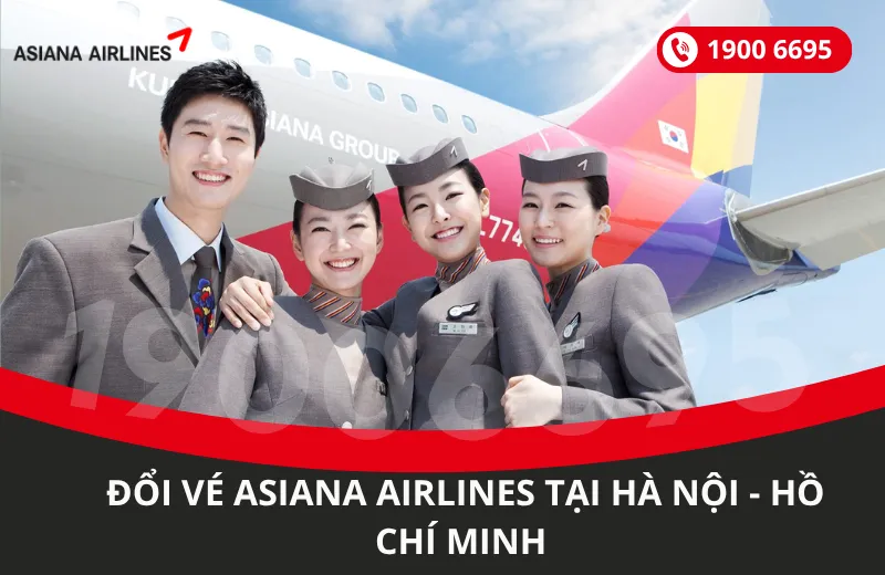 Đổi ngày bay Asiana Airlines tại Hà Nội - Hồ Chí Minh